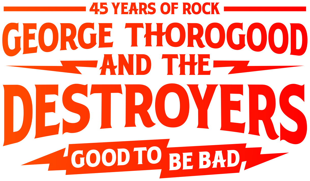 George Thorogood And The Destroyers Announce 2019 Good To Be Bad 45 Years Of Rock Tour Musicplayers Com